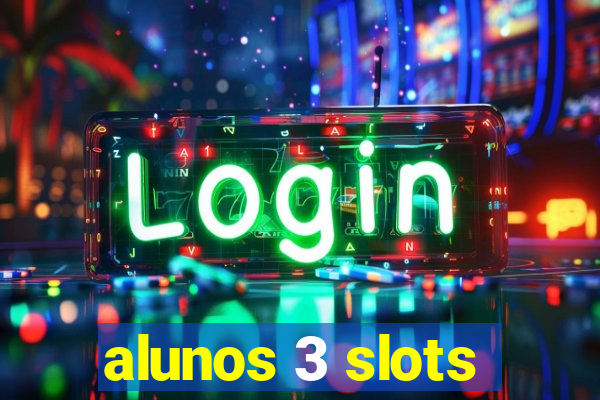 alunos 3 slots